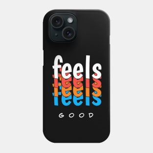 Feels Good - Vibrant Feels - Expressions in Color Phone Case