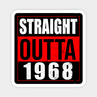 Straight Outta 1968 Great 56th Birthday Gift Idea Magnet