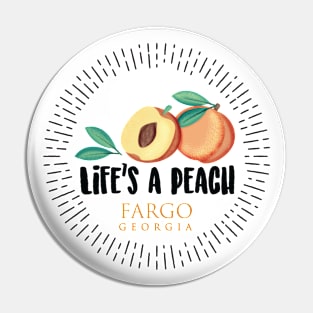 Life's a Peach Fargo, Georgia Pin