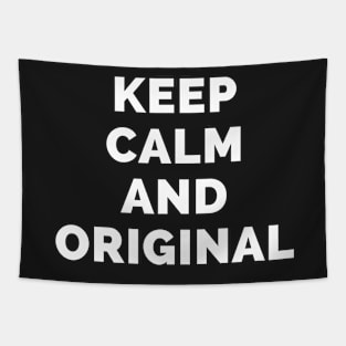 Keep Calm And Original - Black And White Simple Font - Funny Meme Sarcastic Satire - Self Inspirational Quotes - Inspirational Quotes About Life and Struggles Tapestry