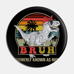 Bruh Formerly Known As Mom Dinosaur Pin