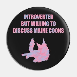 Introverted but Willing to Discuss Maine Coons Pin