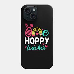 One Hoppy teacher | Easter Teacher | Happy Teacher Phone Case