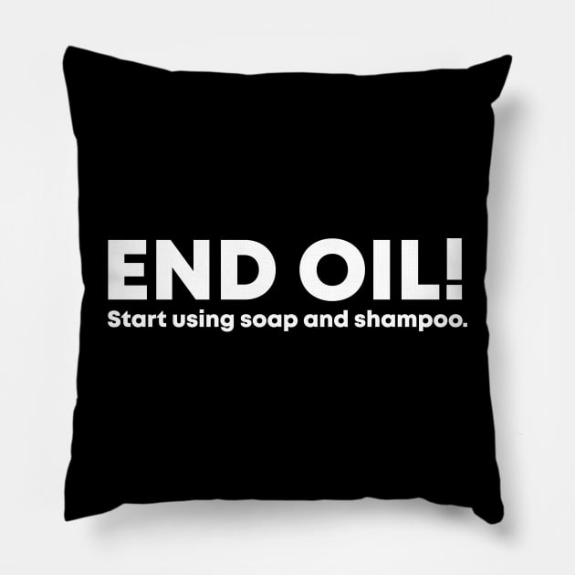 End Oil! Pillow by Stacks
