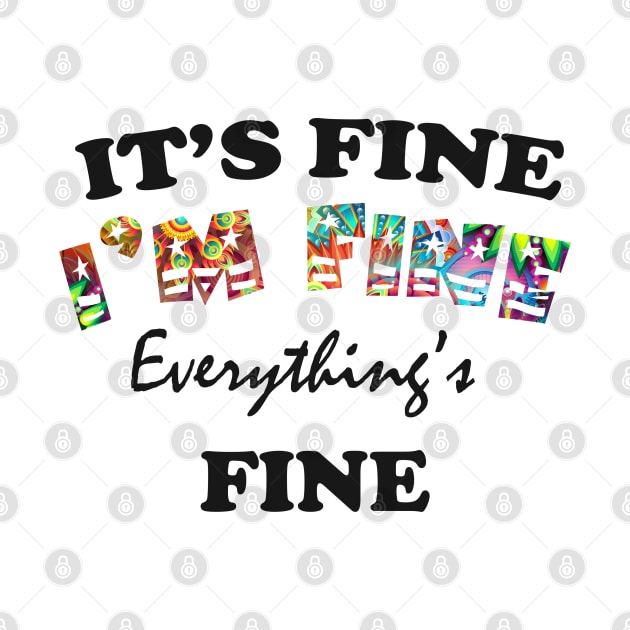 it's fine i'm fine everything's fine by Get Yours