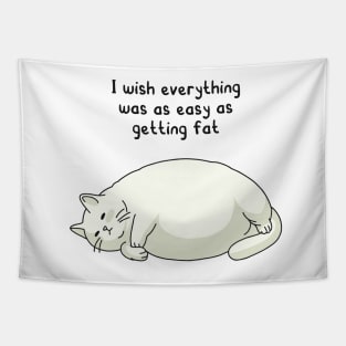 funny quotes I wish everything was as easy as getting fat Tapestry