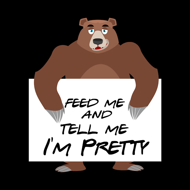 Feed Me Tell Me Pretty Bear Cute Funny Humor Furry by Mellowdellow