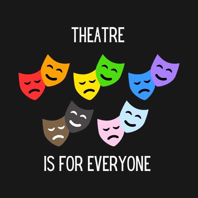 Theatre is for Everyone by SandyJam