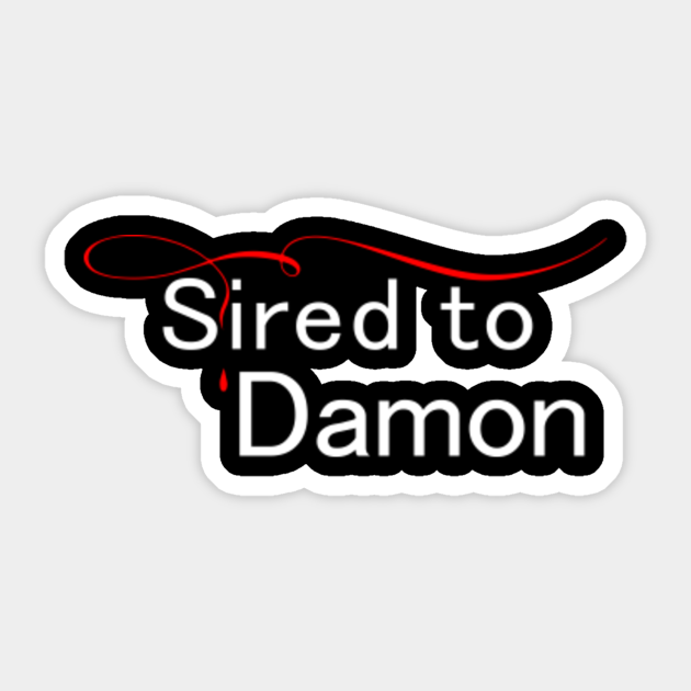 Sired To Damon Damon Salvatore Sticker Teepublic Find everything from funny gifs, reaction gifs, unique gifs and more. sired to damon