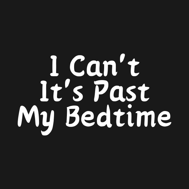 I Can't It's Past My Bedtime by manandi1