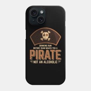 Drinking Rum Before 10am Makes You A Pirate Phone Case