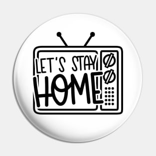 Let's Stay Home Pin