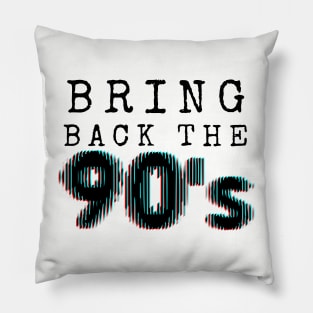 Bring Back The 90's Pillow