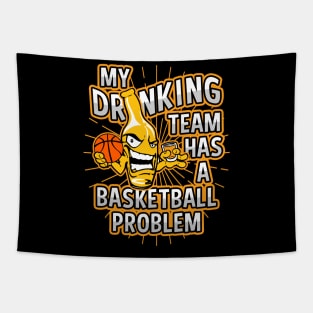 My Drinking Team Has A Basketball Problem Tapestry