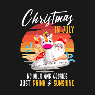 Christmas in July Retro Style No Milk & Cookies, Just Drink and Sunshine Santa Unicorn T-Shirt