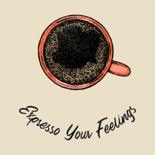 Expresso Your Feelings T-Shirt