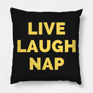 Live Laugh Nap - Black And Yellow Simple Font - Funny Meme Sarcastic Satire Pillow