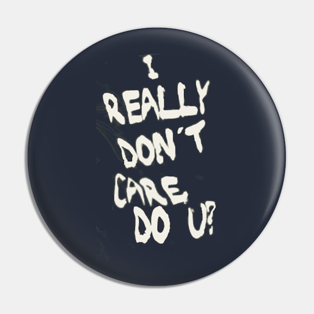 I REALLY DON'T CARE DO U? Pin by jabowery