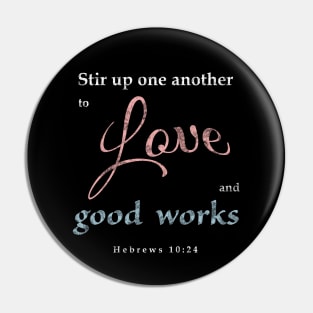 Love and Good Works Pin