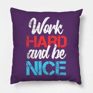 Work Hard Be Nice Mother Pillow