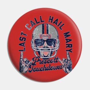 Last Call Hail Mary Prescott Touchdown Pin