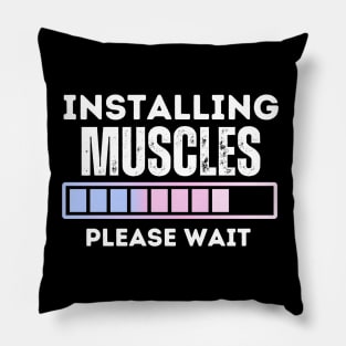 Muscles Installing, Please Wait - a Hilarious Fitness Saying and Funny Gym Jokes Gift for Girls Gym Lovers Pillow