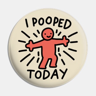 i pooped today Pin