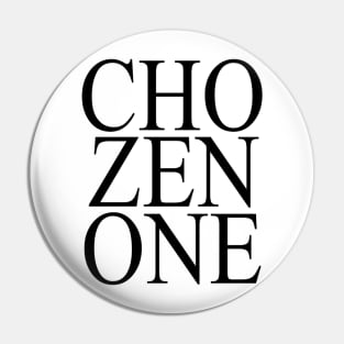 CHO ZEN ONE in Black Pin