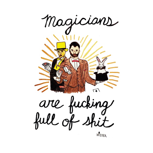 Magicians Are Fucking Full of Shit by AlanWieder