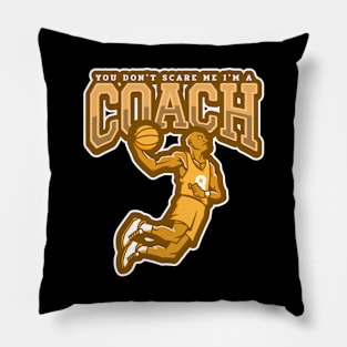 You Don't Scare Me I'm a Coach Pillow