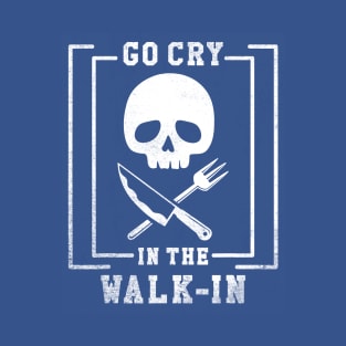 Go Cry In The Walk In T-Shirt