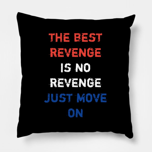 The best revege is no revenge just move on Pillow by STRANGER