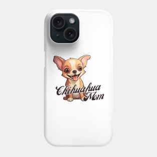 Chihuahua Mom T-Shirt - Dog Lover Gift, Pet Parent Apparel Phone Case