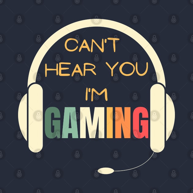 Can't hear you i'm gaming by Sam D