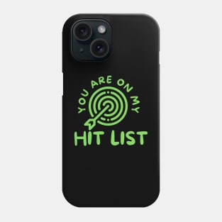 YOU ARE ON MY HIT LIST Phone Case