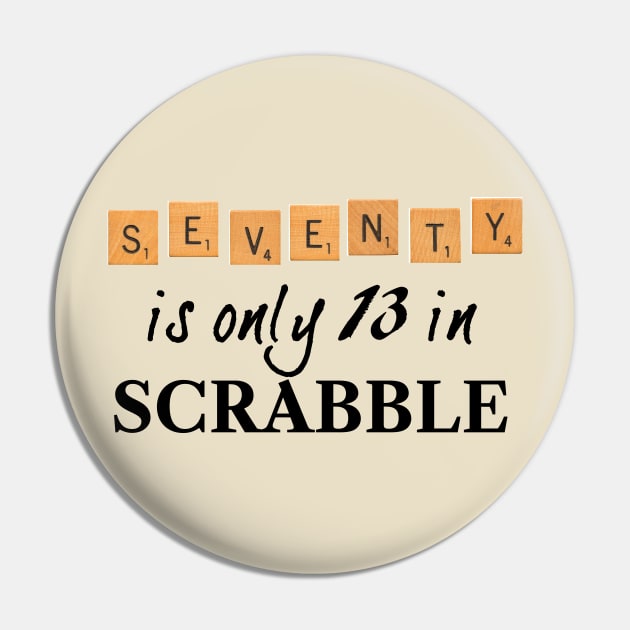 70 is only 13 in Scrabble Pin by RandomGoodness