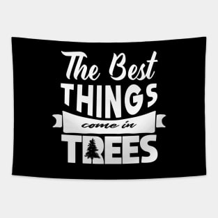 'The Best Things Come In Trees' Environment Awareness Shirt Tapestry