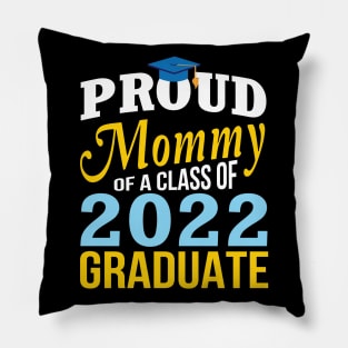 Proud Mommy Of A Class Of 2022 Graduate Happy Senior Mother Pillow