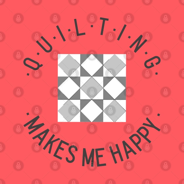 Quilting makes me happy! by Fun Graffix!