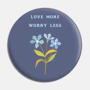 Love More Worry Less Pin