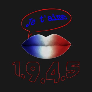 JE TAIME FRENCH KISS 1945 HISTORY T-Shirt