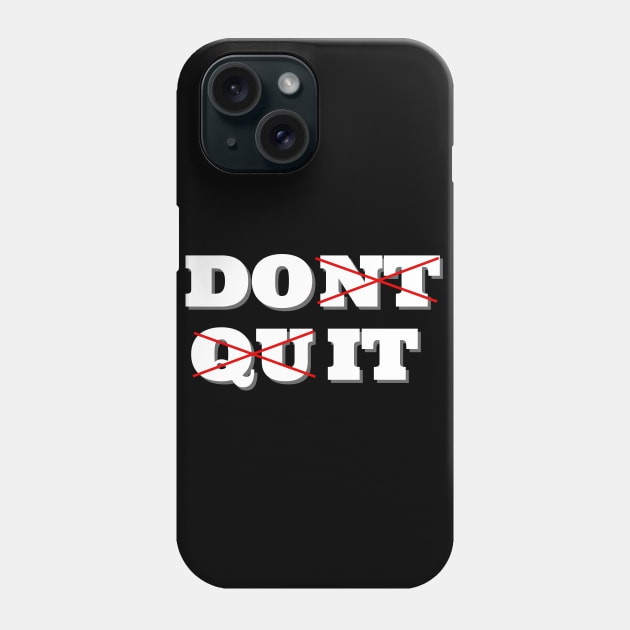 Dont Quit. Do it Phone Case by IndiPrintables