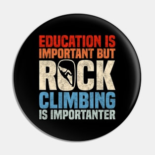 Education Is Important But Rock Climbing Is Importanter, Funny Retro Rock Climbers Pin