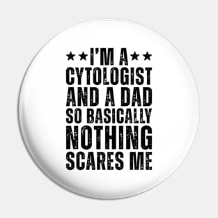 I'M A Cytologist And A Dad So Basically Nothing Scares Me Pin