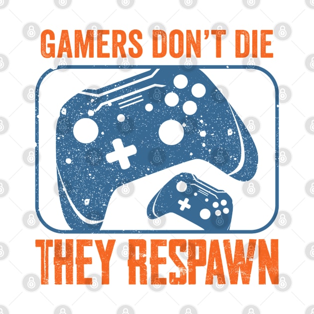 Gamers don't die, they respawn by Graficof