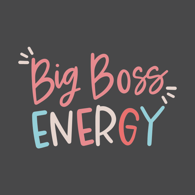 Big Boss Energy by Taylor Thompson Art