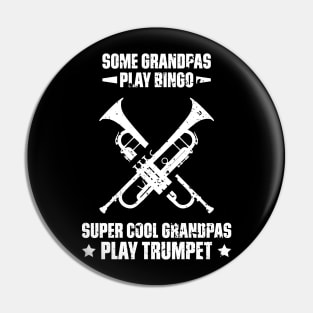 Some Grandpas Play Bingo Super Cool Grandpas Play Trumpet Funny Quote Distressed Pin