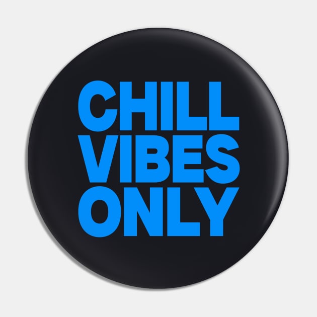 Chill vibes only Pin by Evergreen Tee