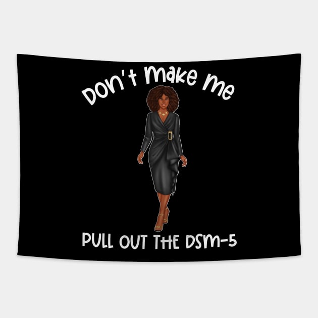 Black Social Worker Don't Make Me Pull Out The DSM-5 Tapestry by Chey Creates Clothes