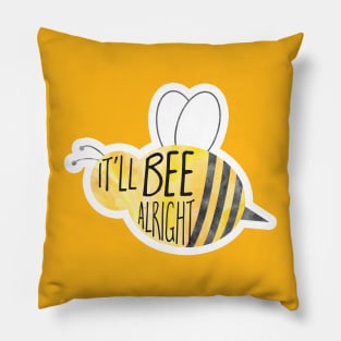 It'll BEE alright - funny quote, pun with bee Pillow